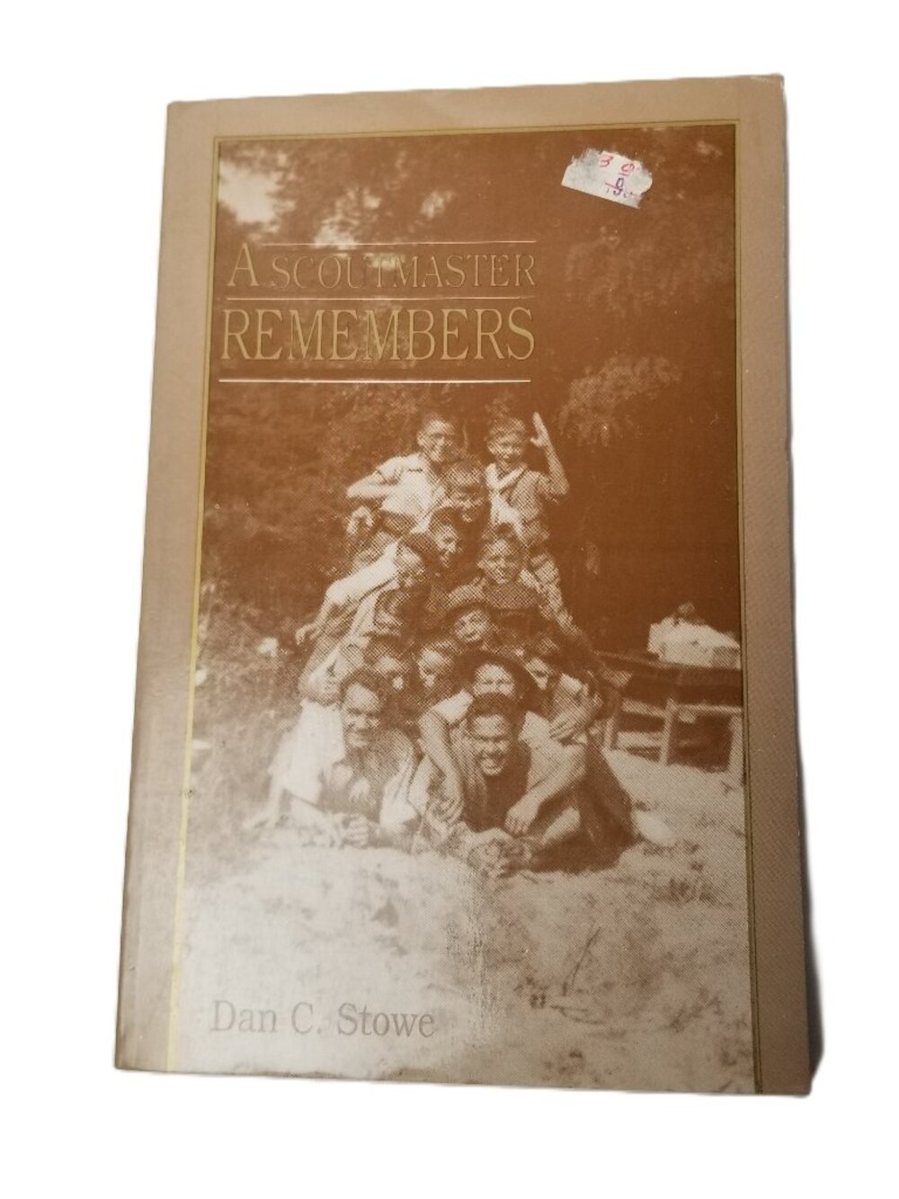 A Scoutmaster Remembers Dan C Stowe 1991 Boy Scouts BSA Cayce SC Paperback